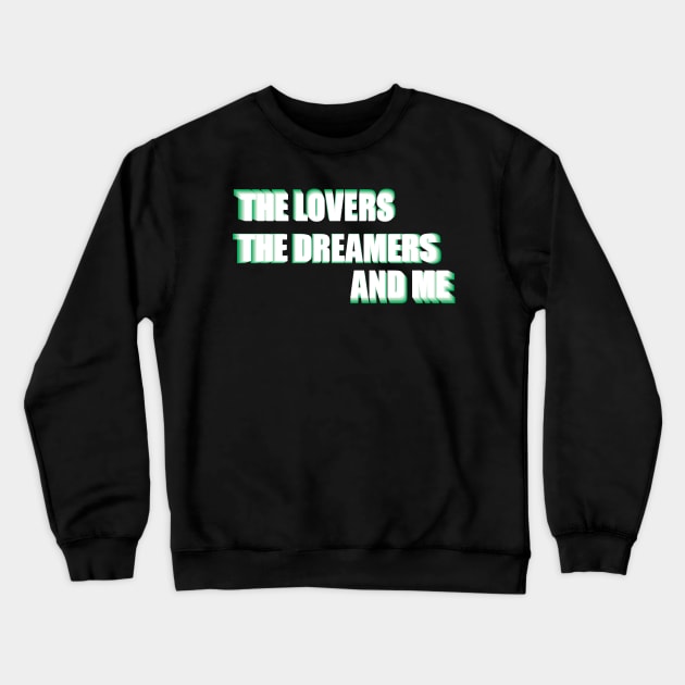 The Lovers The Dreamers and Me ))(( Kermit Quote Crewneck Sweatshirt by Trendsdk